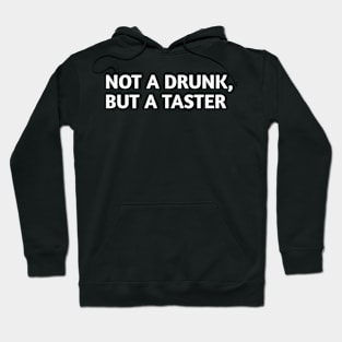 Not a drunk, but a taster Hoodie